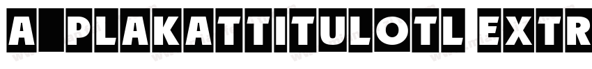 a_PlakatTitulOtl ExtraBold字体转换
